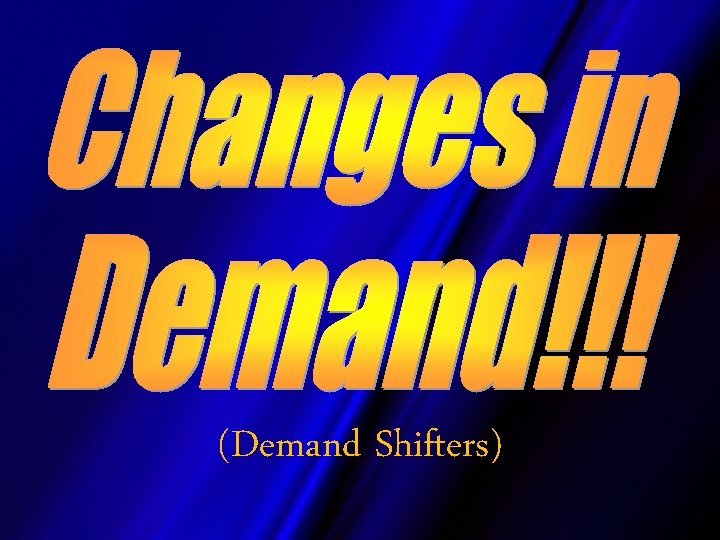 (Demand Shifters) 