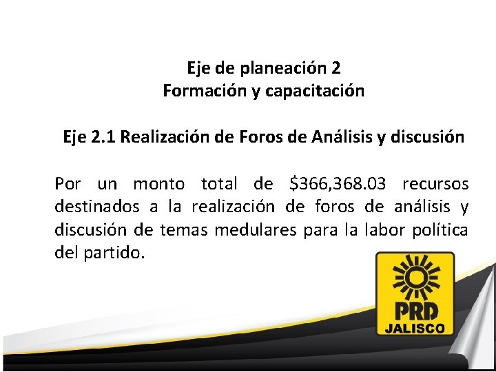 Eje de planeación 2 Formación y capacitación Eje 2. 1 Realización de Foros de