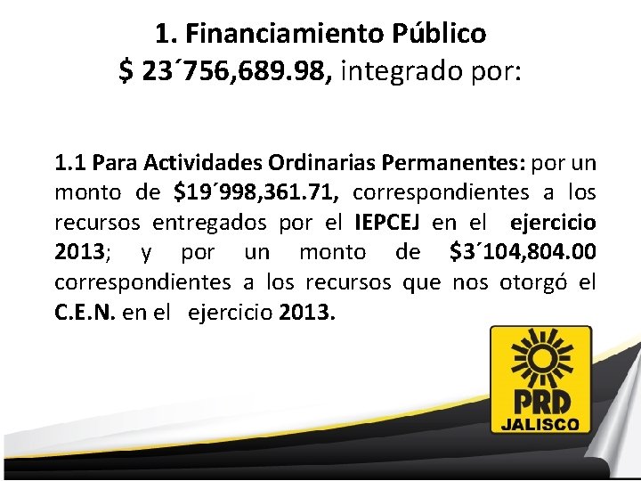 1. Financiamiento Público $ 23´ 756, 689. 98, integrado por: 1. 1 Para Actividades