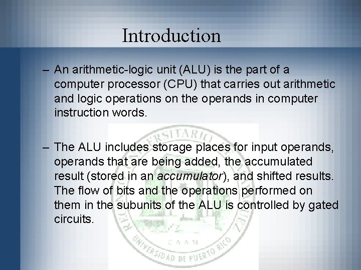 Introduction – An arithmetic-logic unit (ALU) is the part of a computer processor (CPU)