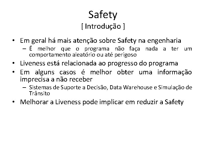 Safety [ Introdução ] • Em geral há mais atenção sobre Safety na engenharia