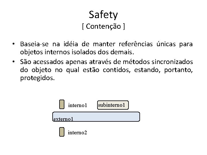 Safety [ Contenção ] • Baseia-se na idéia de manter referências únicas para objetos