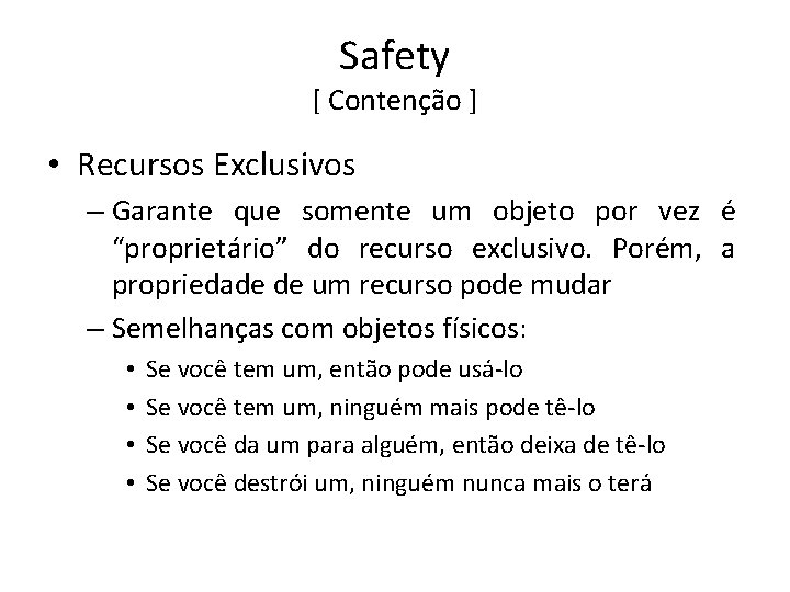 Safety [ Contenção ] • Recursos Exclusivos – Garante que somente um objeto por