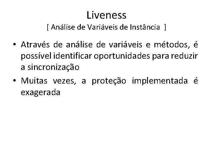 Liveness [ Análise de Variáveis de Instância ] • Através de análise de variáveis