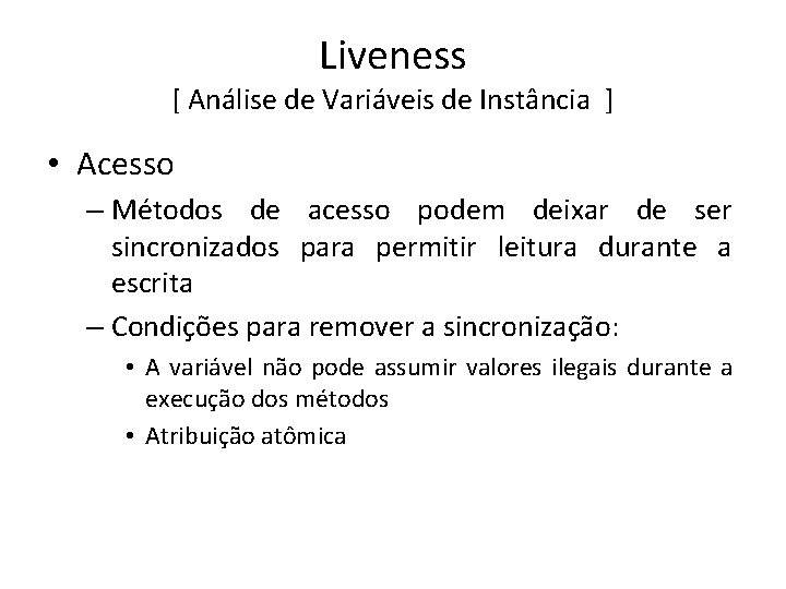 Liveness [ Análise de Variáveis de Instância ] • Acesso – Métodos de acesso