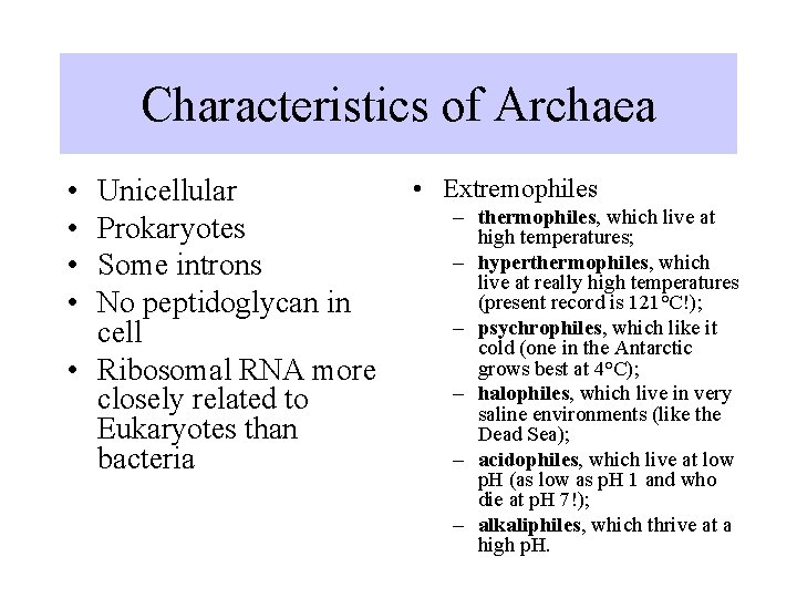 Characteristics of Archaea • • • Extremophiles Unicellular – thermophiles, which live at Prokaryotes