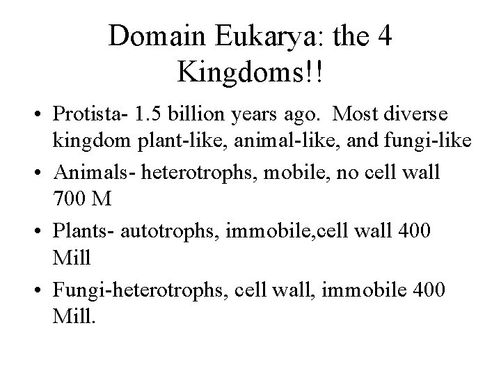 Domain Eukarya: the 4 Kingdoms!! • Protista- 1. 5 billion years ago. Most diverse