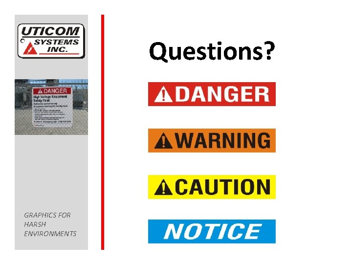 Questions? GRAPHICS FOR HARSH ENVIRONMENTS 