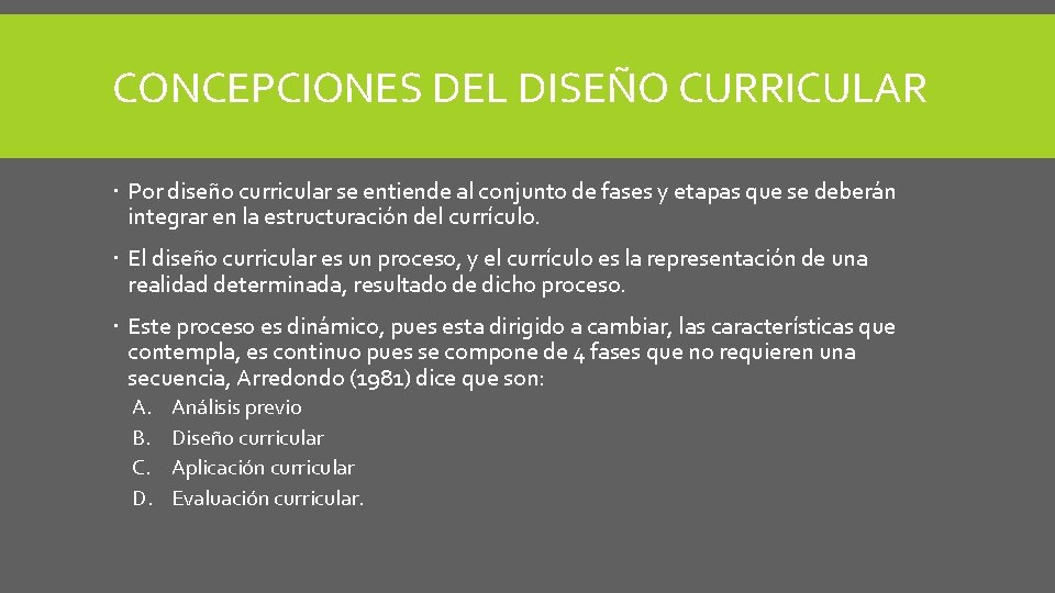 CONCEPCIONES DEL DISEÑO CURRICULAR Por diseño curricular se entiende al conjunto de fases y