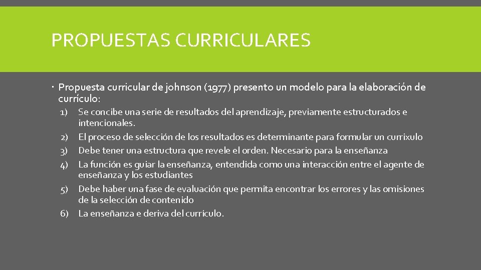 PROPUESTAS CURRICULARES Propuesta curricular de johnson (1977) presento un modelo para la elaboración de