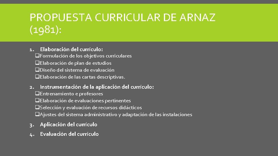 PROPUESTA CURRICULAR DE ARNAZ (1981): 1. Elaboración del currículo: q. Formulación de los objetivos
