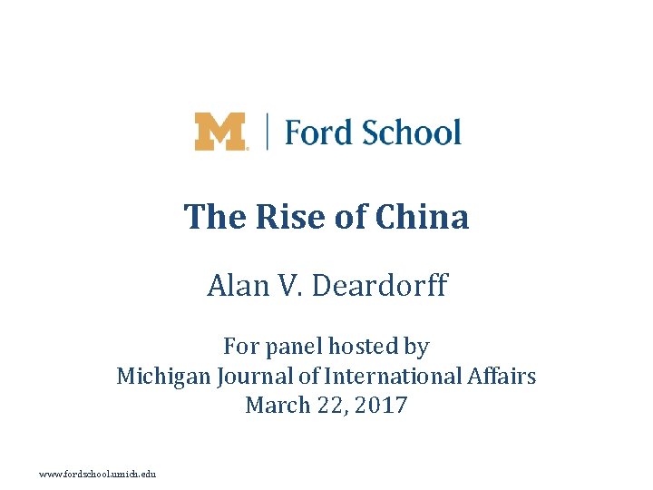 The Rise of China Alan V. Deardorff For panel hosted by Michigan Journal of