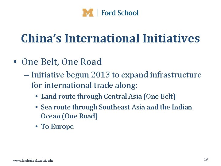 China’s International Initiatives • One Belt, One Road – Initiative begun 2013 to expand