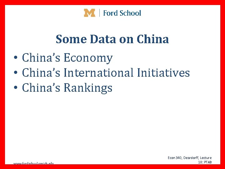 Some Data on China • China’s Economy • China’s International Initiatives • China’s Rankings