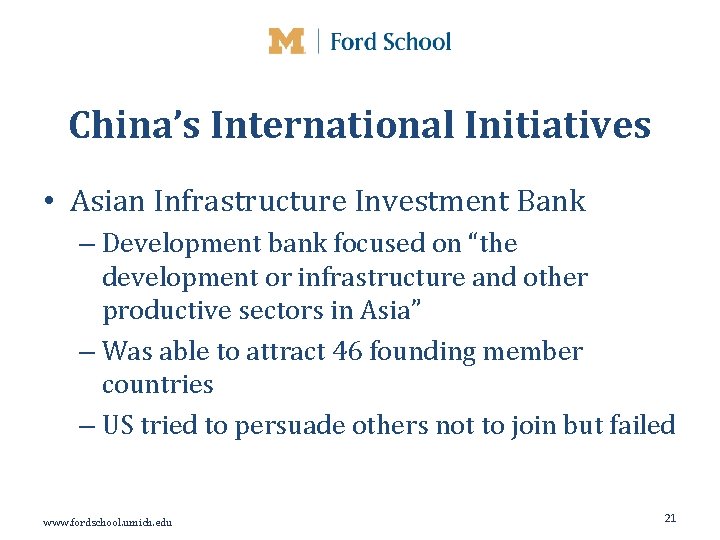 China’s International Initiatives • Asian Infrastructure Investment Bank – Development bank focused on “the