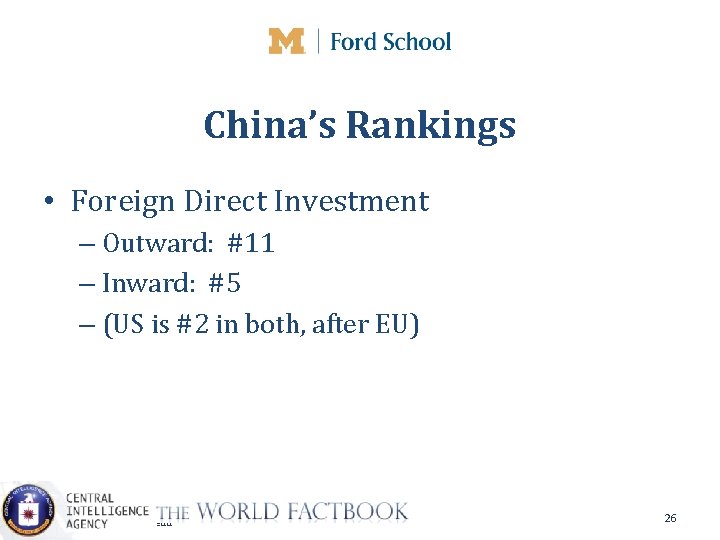 China’s Rankings • Foreign Direct Investment – Outward: #11 – Inward: #5 – (US