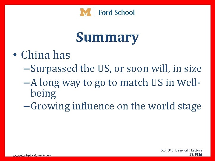 Summary • China has – Surpassed the US, or soon will, in size –
