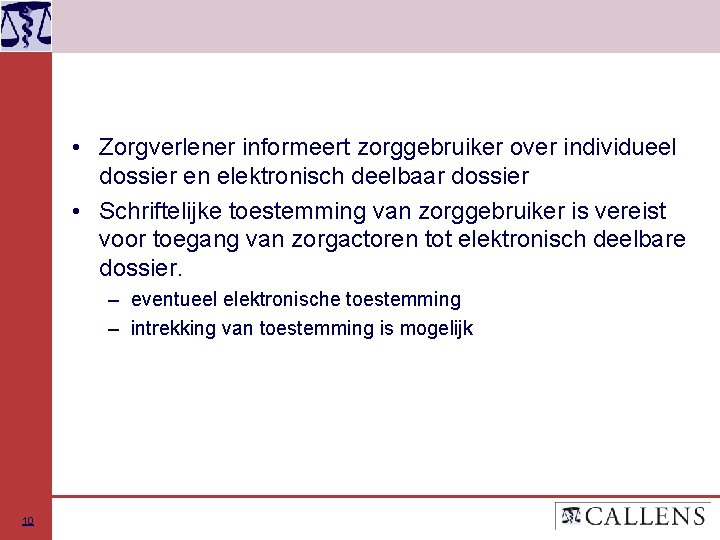  • Zorgverlener informeert zorggebruiker over individueel dossier en elektronisch deelbaar dossier • Schriftelijke