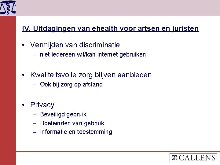 IV. Uitdagingen van ehealth voor artsen en juristen • Vermijden van discriminatie – niet