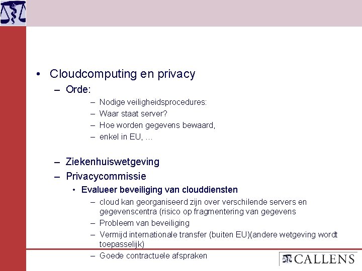  • Cloudcomputing en privacy – Orde: – – Nodige veiligheidsprocedures: Waar staat server?