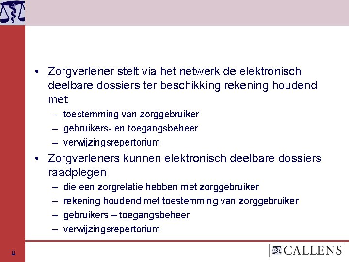  • Zorgverlener stelt via het netwerk de elektronisch deelbare dossiers ter beschikking rekening