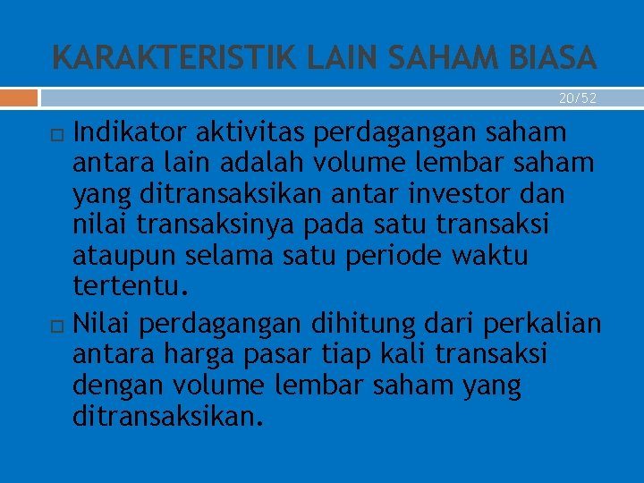 KARAKTERISTIK LAIN SAHAM BIASA 20/52 Indikator aktivitas perdagangan saham antara lain adalah volume lembar