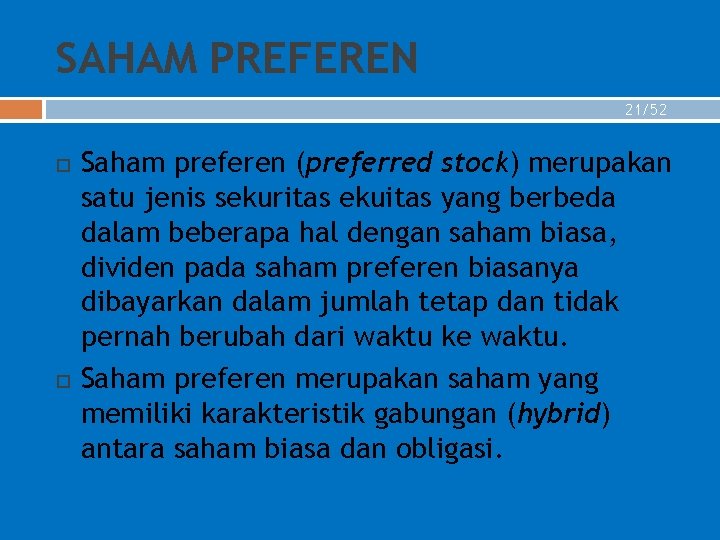 SAHAM PREFEREN 21/52 Saham preferen (preferred stock) merupakan satu jenis sekuritas ekuitas yang berbeda