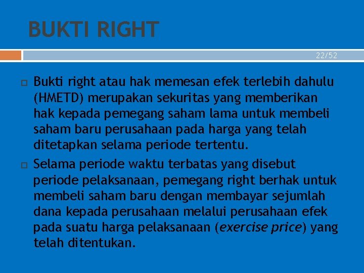 BUKTI RIGHT 22/52 Bukti right atau hak memesan efek terlebih dahulu (HMETD) merupakan sekuritas