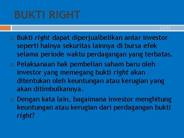 BUKTI RIGHT 23/52 Bukti right dapat diperjualbelikan antar investor seperti halnya sekuritas lainnya di