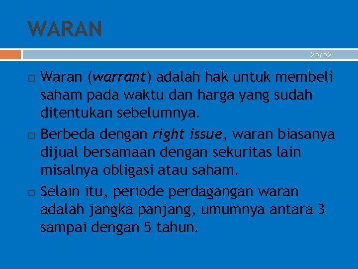 WARAN 25/52 Waran (warrant) adalah hak untuk membeli saham pada waktu dan harga yang