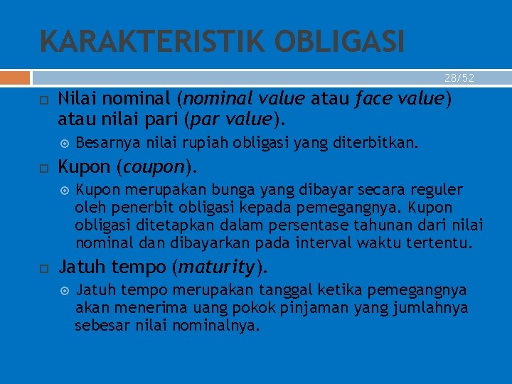 KARAKTERISTIK OBLIGASI 28/52 Nilai nominal (nominal value atau face value) atau nilai pari (par