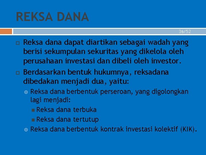 REKSA DANA 36/52 Reksa dana dapat diartikan sebagai wadah yang berisi sekumpulan sekuritas yang