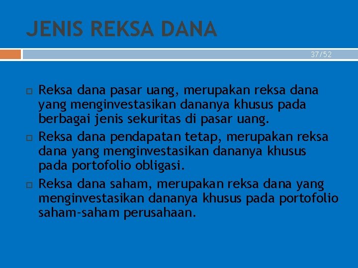 JENIS REKSA DANA 37/52 Reksa dana pasar uang, merupakan reksa dana yang menginvestasikan dananya