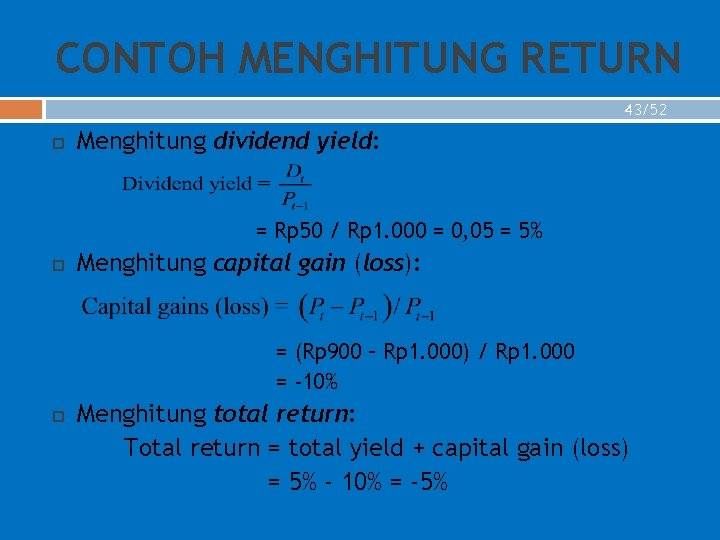 CONTOH MENGHITUNG RETURN 43/52 Menghitung dividend yield: = Rp 50 / Rp 1. 000