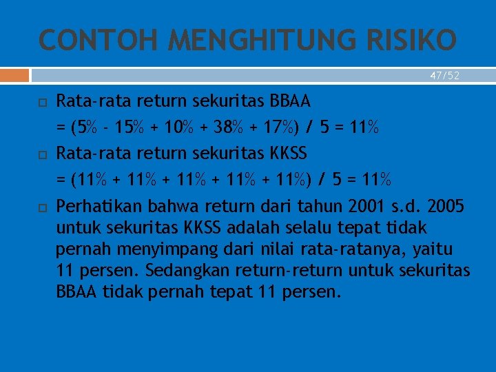 CONTOH MENGHITUNG RISIKO 47/52 Rata-rata return sekuritas BBAA = (5% - 15% + 10%