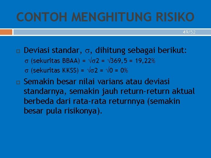 CONTOH MENGHITUNG RISIKO 49/52 Deviasi standar, , dihitung sebagai berikut: (sekuritas BBAA) = 2