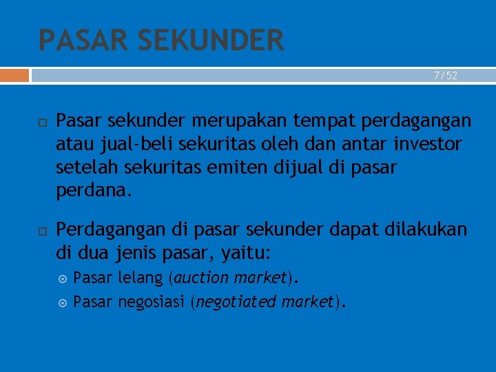 PASAR SEKUNDER 7/52 Pasar sekunder merupakan tempat perdagangan atau jual-beli sekuritas oleh dan antar