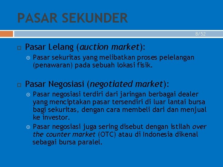 PASAR SEKUNDER 8/52 Pasar Lelang (auction market): Pasar sekuritas yang melibatkan proses pelelangan (penawaran)