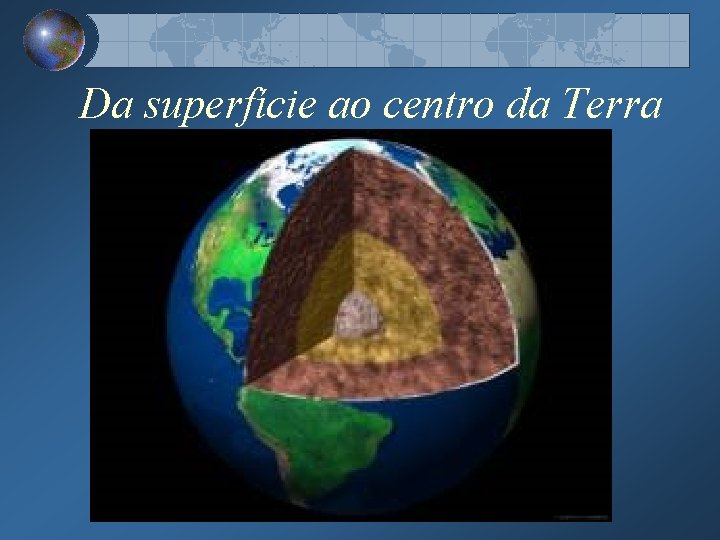 Da superfície ao centro da Terra 