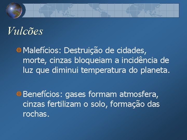 Vulcões Malefícios: Destruição de cidades, morte, cinzas bloqueiam a incidência de luz que diminui