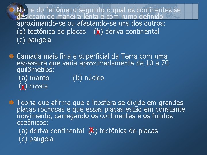 Nome do fenômeno segundo o qual os continentes se deslocam de maneira lenta e