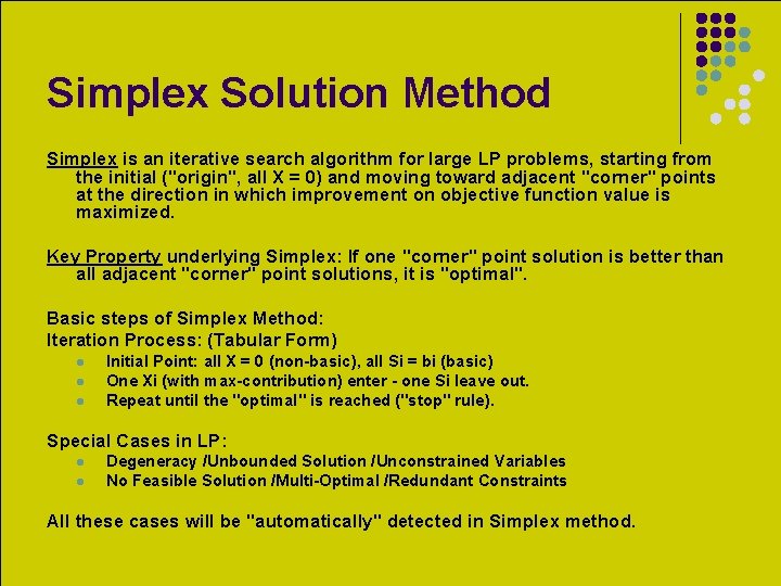 Simplex Solution Method Simplex is an iterative search algorithm for large LP problems, starting