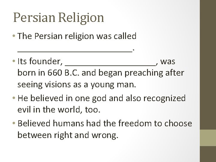 Persian Religion • The Persian religion was called ____________. • Its founder, __________, was
