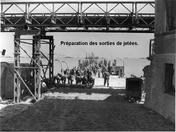 Préparation des sorties de jetées. 