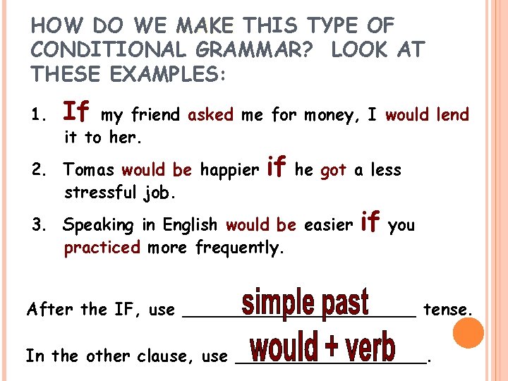 HOW DO WE MAKE THIS TYPE OF CONDITIONAL GRAMMAR? LOOK AT THESE EXAMPLES: 1.