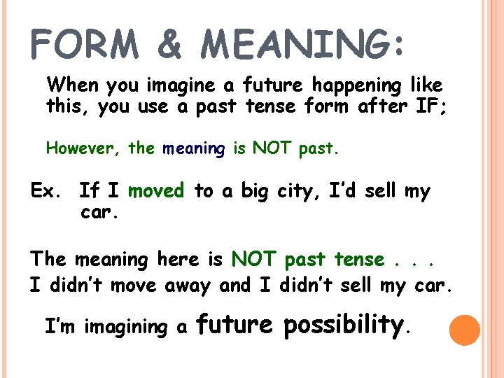 FORM & MEANING: When you imagine a future happening like this, you use a