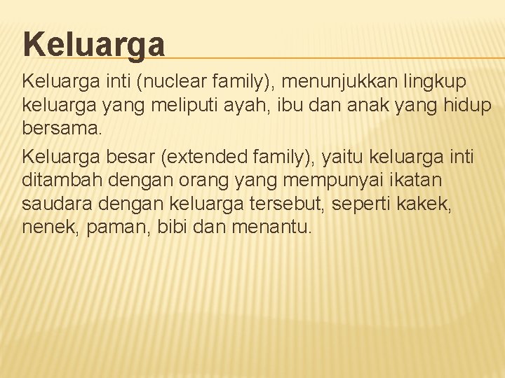 Keluarga inti (nuclear family), menunjukkan lingkup keluarga yang meliputi ayah, ibu dan anak yang