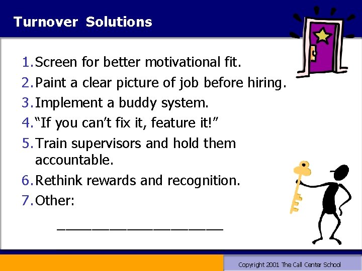 Turnover Solutions 1. Screen for better motivational fit. 2. Paint a clear picture of Turnover Solutions 1. Screen for better motivational fit. 2. Paint a clear picture of