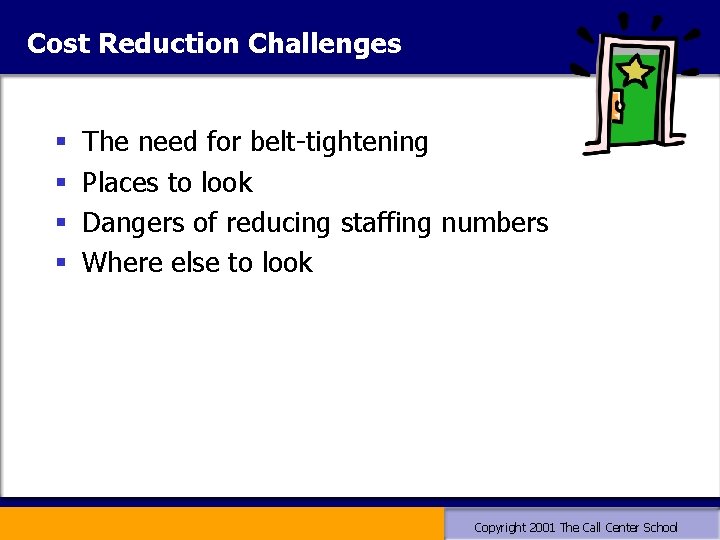 Cost Reduction Challenges § § The need for belt-tightening Places to look Dangers of Cost Reduction Challenges § § The need for belt-tightening Places to look Dangers of