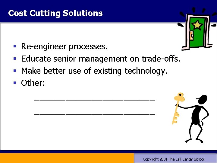 Cost Cutting Solutions § § Re-engineer processes. Educate senior management on trade-offs. Make better Cost Cutting Solutions § § Re-engineer processes. Educate senior management on trade-offs. Make better